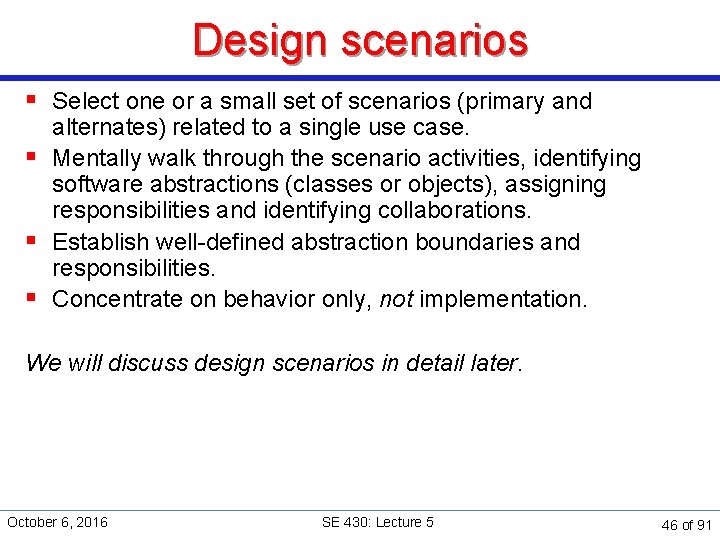 Design scenarios § Select one or a small set of scenarios (primary and alternates)