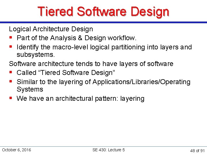 Tiered Software Design Logical Architecture Design § Part of the Analysis & Design workflow.