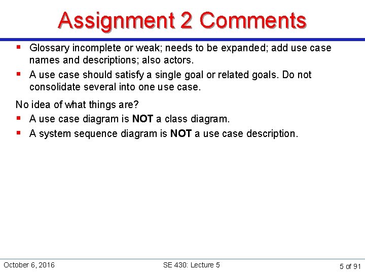 Assignment 2 Comments § Glossary incomplete or weak; needs to be expanded; add use
