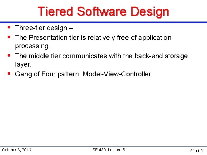 Tiered Software Design § Three-tier design – § The Presentation tier is relatively free