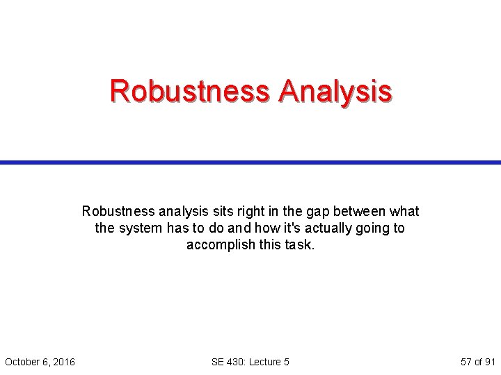 Robustness Analysis Robustness analysis sits right in the gap between what the system has