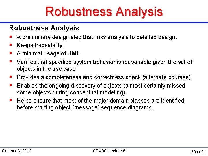 Robustness Analysis § A preliminary design step that links analysis to detailed design. §