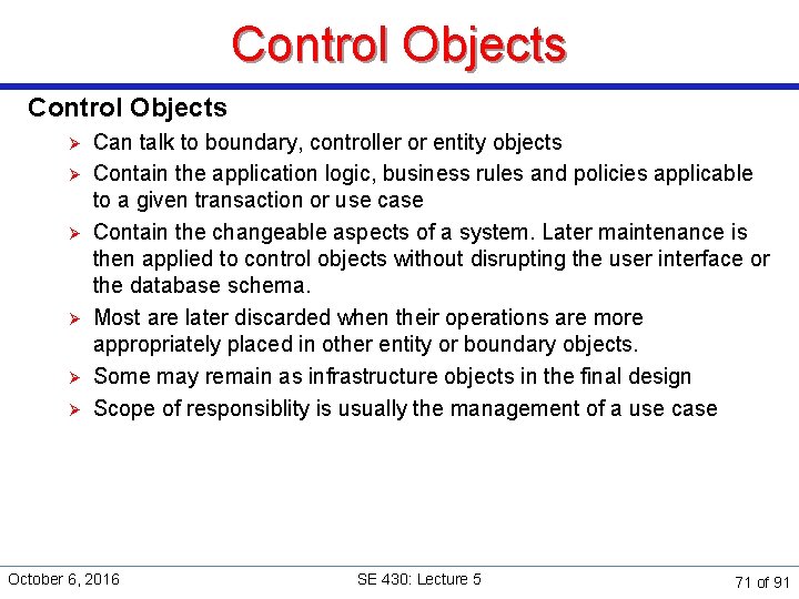 Control Objects Ø Ø Ø Can talk to boundary, controller or entity objects Contain