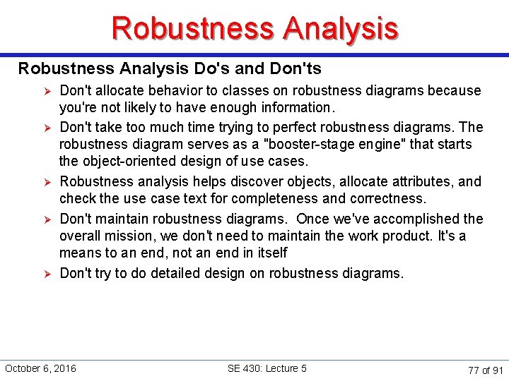 Robustness Analysis Do's and Don'ts Ø Ø Ø Don't allocate behavior to classes on