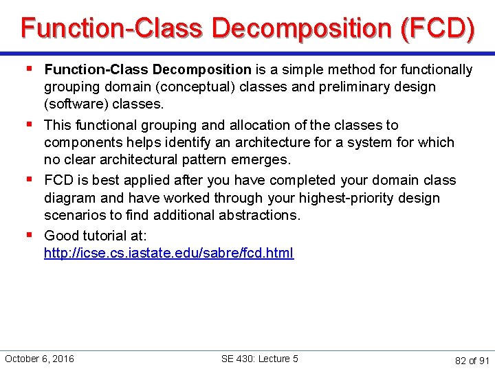 Function-Class Decomposition (FCD) § Function-Class Decomposition is a simple method for functionally grouping domain