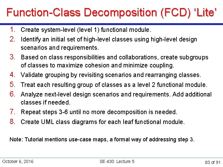 Function-Class Decomposition (FCD) ‘Lite’ 1. Create system-level (level 1) functional module. 2. Identify an