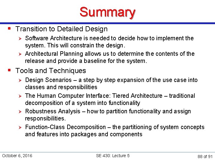 Summary § Transition to Detailed Design Ø Ø Software Architecture is needed to decide