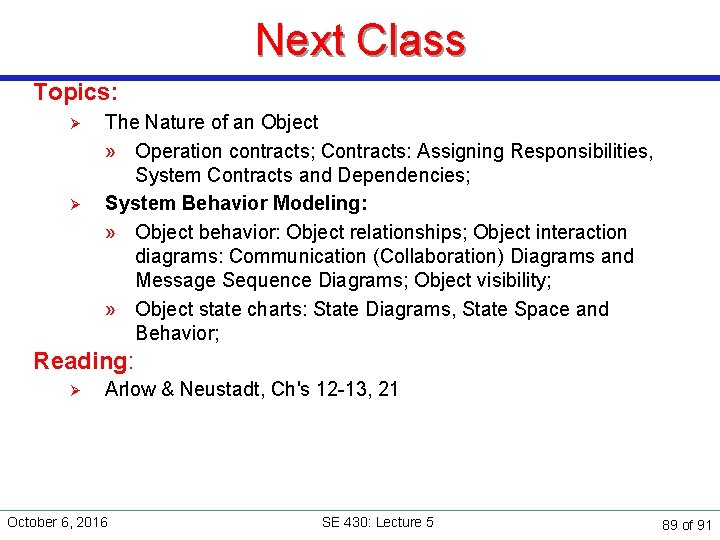 Next Class Topics: Ø Ø The Nature of an Object » Operation contracts; Contracts: