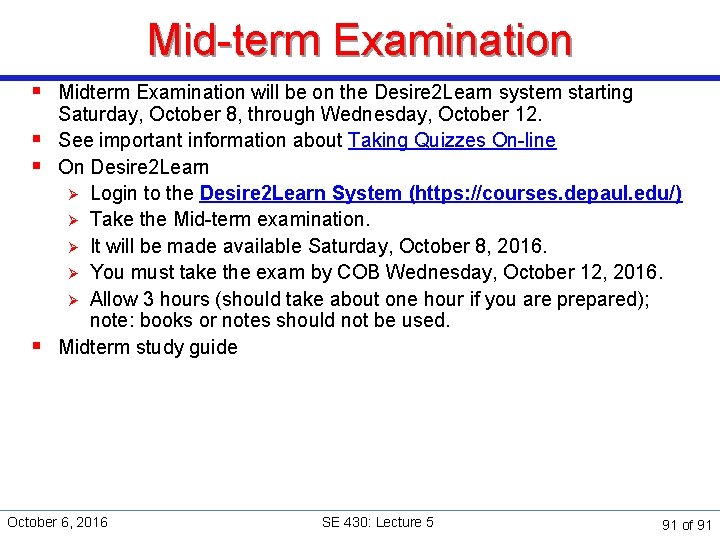 Mid-term Examination § Midterm Examination will be on the Desire 2 Learn system starting