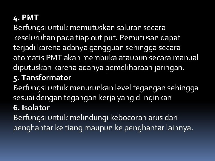 4. PMT Berfungsi untuk memutuskan saluran secara keseluruhan pada tiap out put. Pemutusan dapat