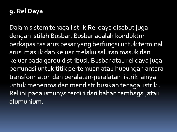9. Rel Daya Dalam sistem tenaga listrik Rel daya disebut juga dengan istilah Busbar