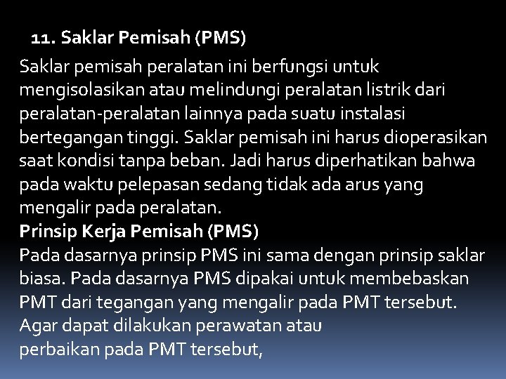 11. Saklar Pemisah (PMS) Saklar pemisah peralatan ini berfungsi untuk mengisolasikan atau melindungi peralatan