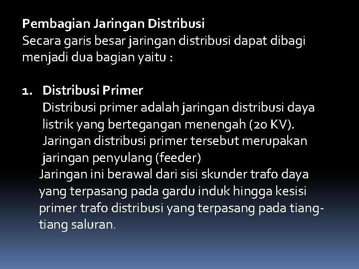 Pembagian Jaringan Distribusi Secara garis besar jaringan distribusi dapat dibagi menjadi dua bagian yaitu