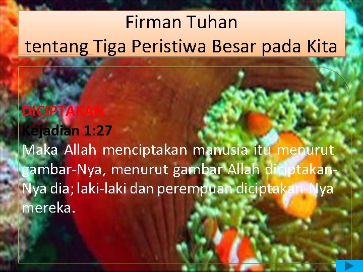 Firman Tuhan tentang Tiga Peristiwa Besar pada Kita DICIPTAKAN Kejadian 1: 27 Maka Allah