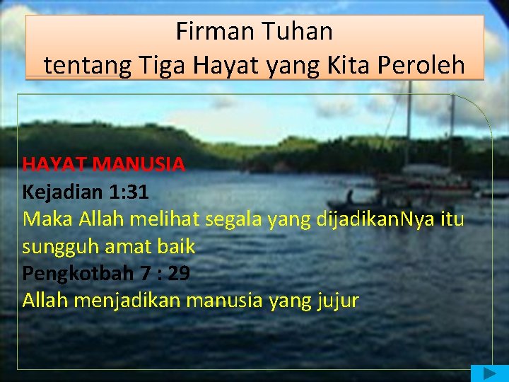 Firman Tuhan tentang Tiga Hayat yang Kita Peroleh HAYAT MANUSIA Kejadian 1: 31 Maka