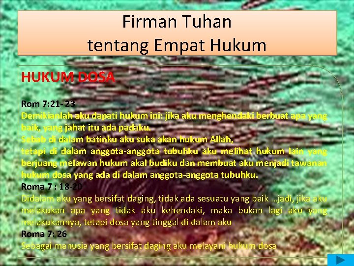 Firman Tuhan tentang Empat Hukum HUKUM DOSA Rom 7: 21 - 23 Demikianlah aku