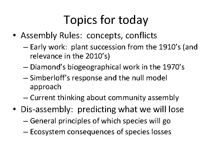 Topics for today • Assembly Rules: concepts, conflicts – Early work: plant succession from