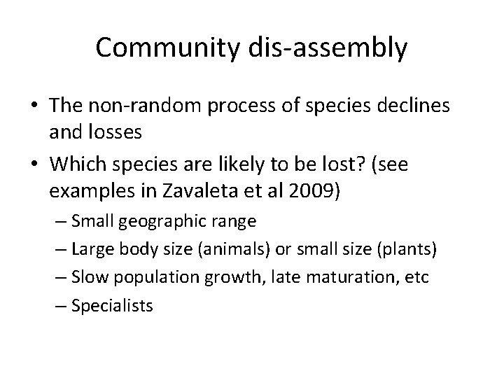 Community dis-assembly • The non-random process of species declines and losses • Which species