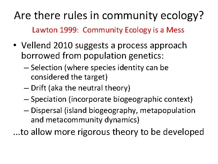 Are there rules in community ecology? Lawton 1999: Community Ecology is a Mess •