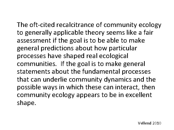 The oft-cited recalcitrance of community ecology to generally applicable theory seems like a fair