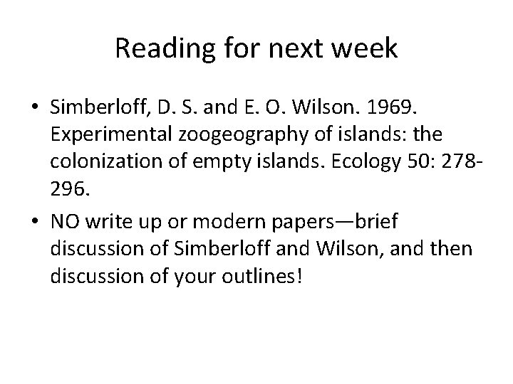 Reading for next week • Simberloff, D. S. and E. O. Wilson. 1969. Experimental