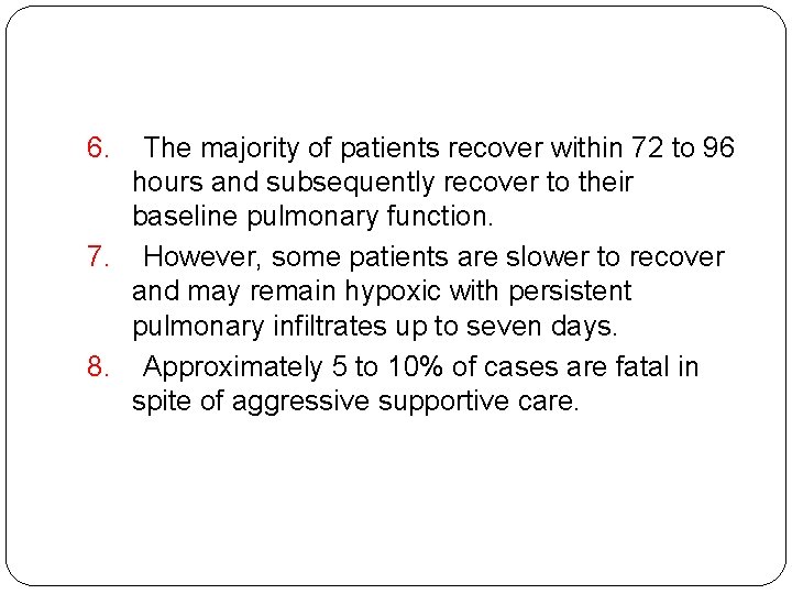 6. The majority of patients recover within 72 to 96 hours and subsequently recover