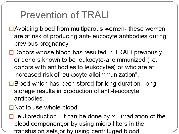 Prevention of TRALI �Avoiding blood from multiparous women- these women are at risk of