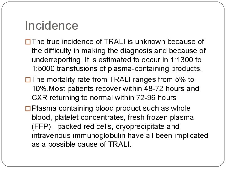 Incidence � The true incidence of TRALI is unknown because of the difficulty in
