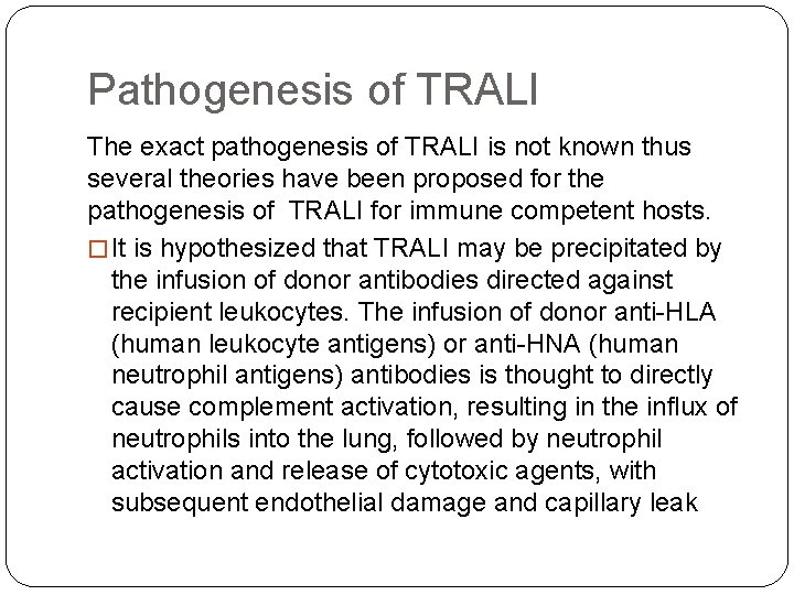Pathogenesis of TRALI The exact pathogenesis of TRALI is not known thus several theories