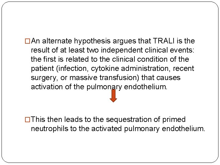 �An alternate hypothesis argues that TRALI is the result of at least two independent