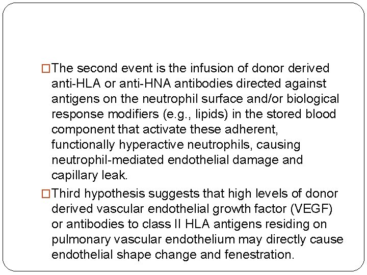 �The second event is the infusion of donor derived anti-HLA or anti-HNA antibodies directed