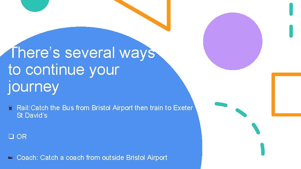 There’s several ways to continue your journey Rail: Catch the Bus from Bristol Airport