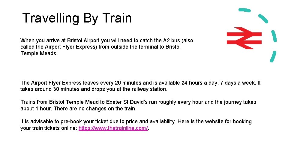 Travelling By Train When you arrive at Bristol Airport you will need to catch
