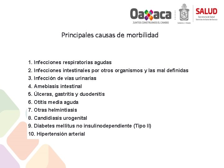 Principales causas de morbilidad 1. Infecciones respiratorias agudas 2. Infecciones intestinales por otros organismos