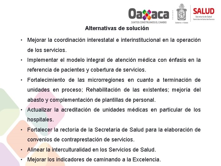 Alternativas de solución • Mejorar la coordinación interestatal e interinstitucional en la operación de