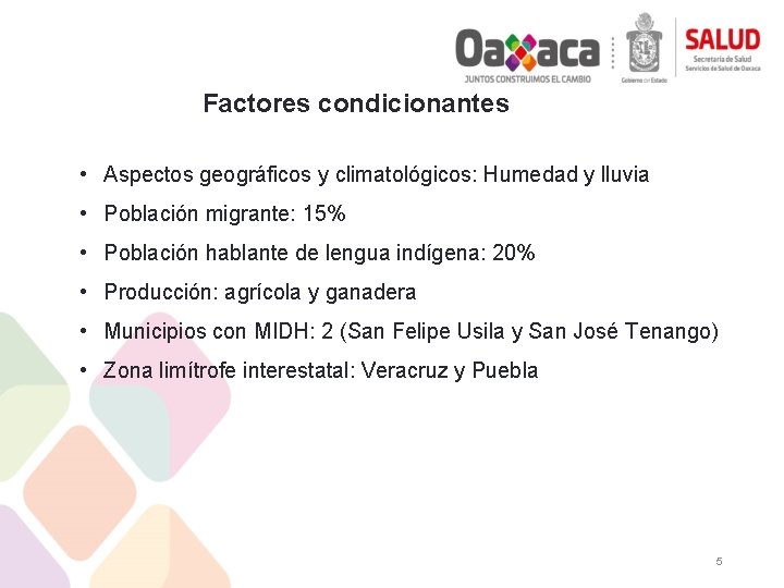 Factores condicionantes • Aspectos geográficos y climatológicos: Humedad y lluvia • Población migrante: 15%