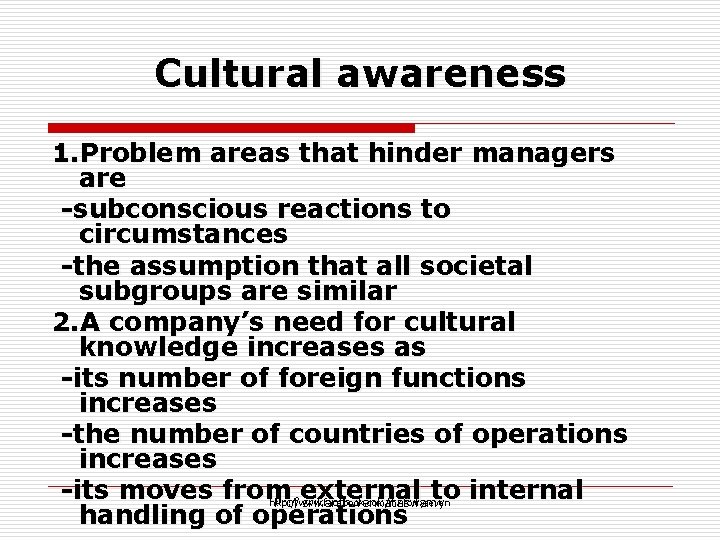 Cultural awareness 1. Problem areas that hinder managers are -subconscious reactions to circumstances -the