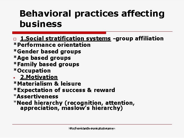 Behavioral practices affecting business 1. Social stratification systems -group affiliation *Performance orientation *Gender based