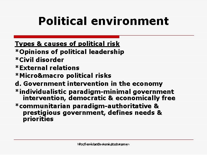 Political environment Types & causes of political risk *Opinions of political leadership *Civil disorder