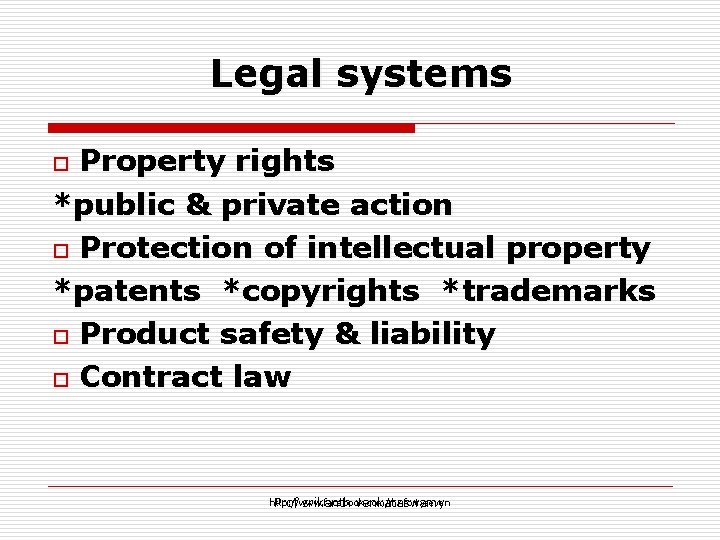 Legal systems Property rights *public & private action o Protection of intellectual property *patents