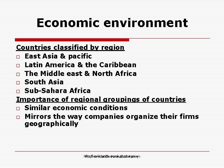 Economic environment Countries classified by region o East Asia & pacific o Latin America