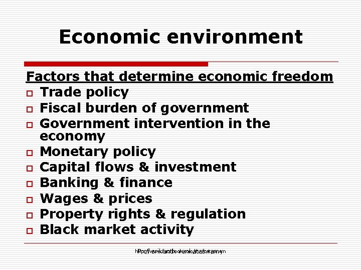 Economic environment Factors that determine economic freedom o Trade policy o Fiscal burden of