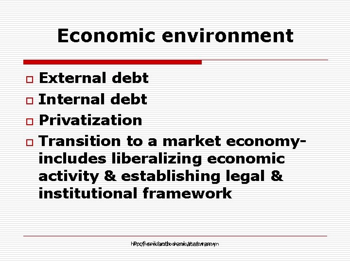 Economic environment External debt o Internal debt o Privatization o Transition to a market