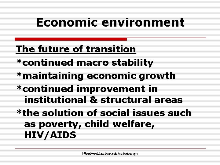 Economic environment The future of transition *continued macro stability *maintaining economic growth *continued improvement