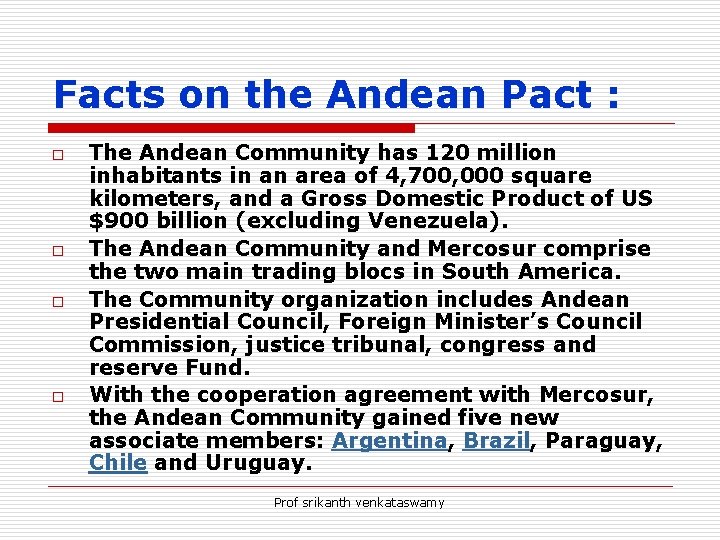 Facts on the Andean Pact : o o The Andean Community has 120 million