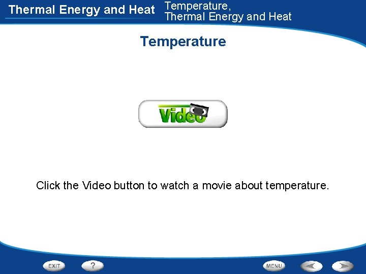 Thermal Energy and Heat Temperature, Thermal Energy and Heat Temperature Click the Video button