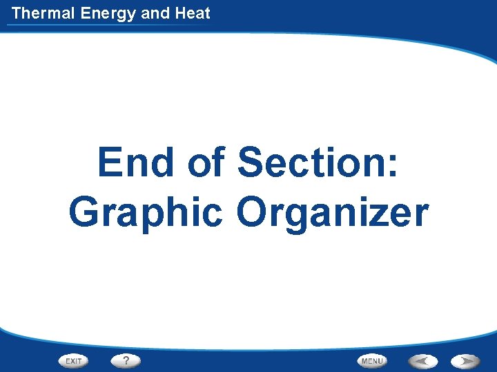 Thermal Energy and Heat End of Section: Graphic Organizer 