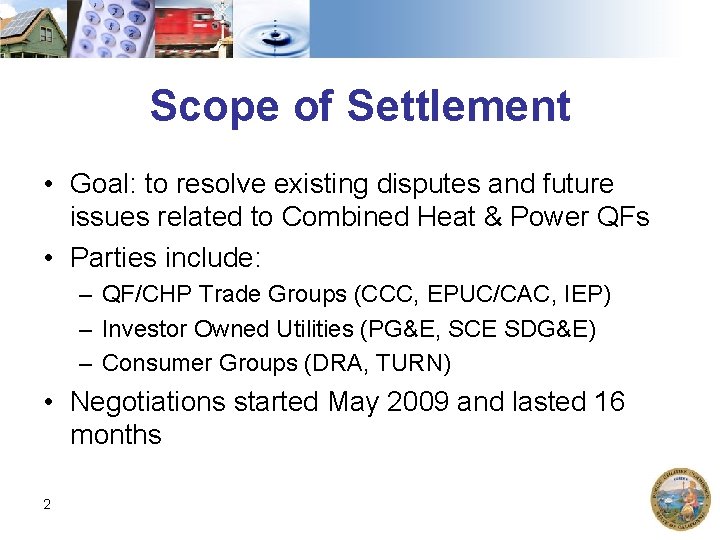 Scope of Settlement • Goal: to resolve existing disputes and future issues related to