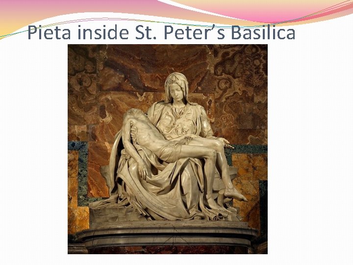 Pieta inside St. Peter’s Basilica 