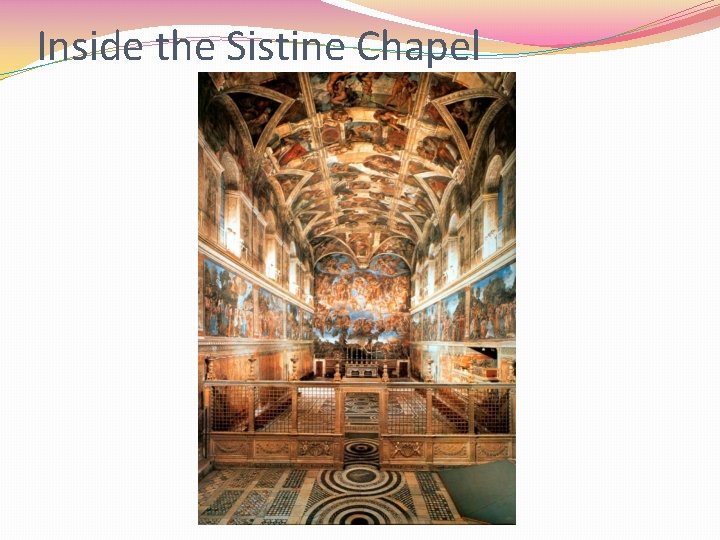 Inside the Sistine Chapel 